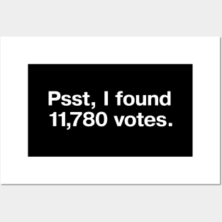 Psst, I found 11,780 votes. Posters and Art